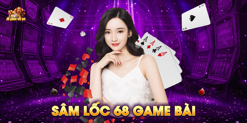 Sâm lốc 68 game bài