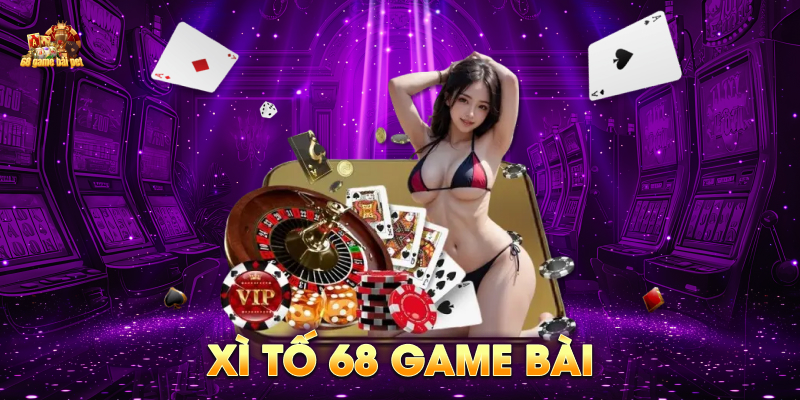 Game xì tố 68 game bài